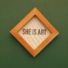 SHE IS ART